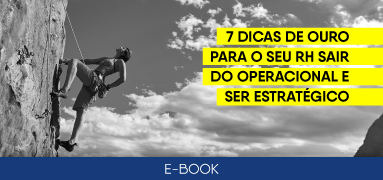 7 Dicas de Ouro para seu RH sair do Operacional e ser Estratégico