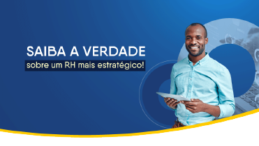 Saiba a verdade sobre um RH mais Estratégico